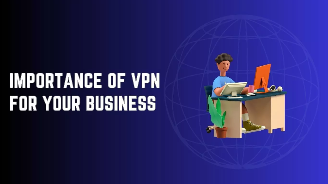 Importance of VPN For Your Business