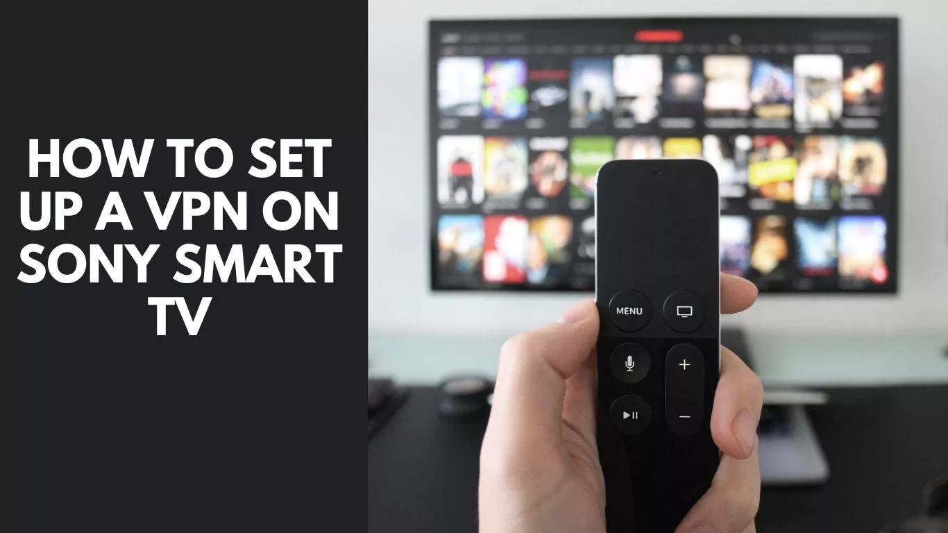 How to Set Up a VPN on Sony Smart TV