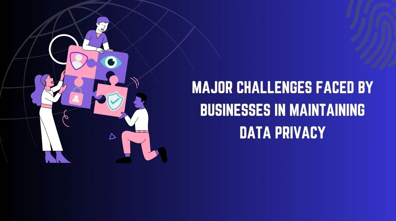 Major-Challenges-Faced-by-Businesses-in-Maintaining-Data-Privacy