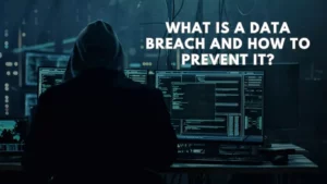 What is a Data Breach and How to Prevent It?