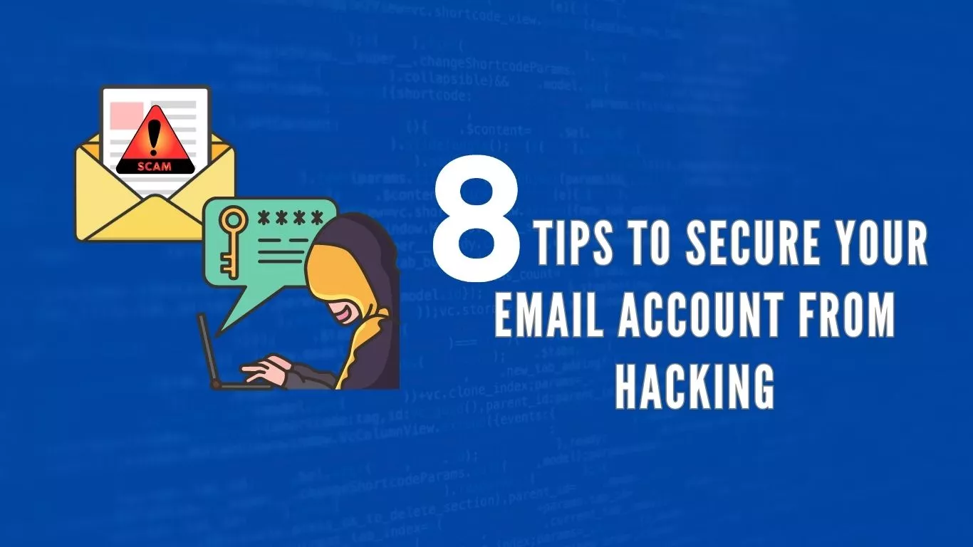 8 Tips to Secure Your Email Account from Hacking